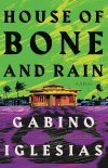 House of Bone and Rain by Gabino Iglesias